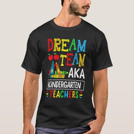 Dream Team Aka Kindergarten Teacher  Back To Schoo Tシャツ (正面)
