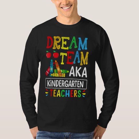 Dream Team Aka Kindergarten Teacher Funny Back To  Tシャツ (正面)