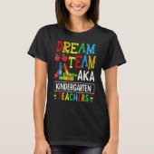 Dream Team Aka Kindergarten Teacher Funny Back To  Tシャツ (正面)