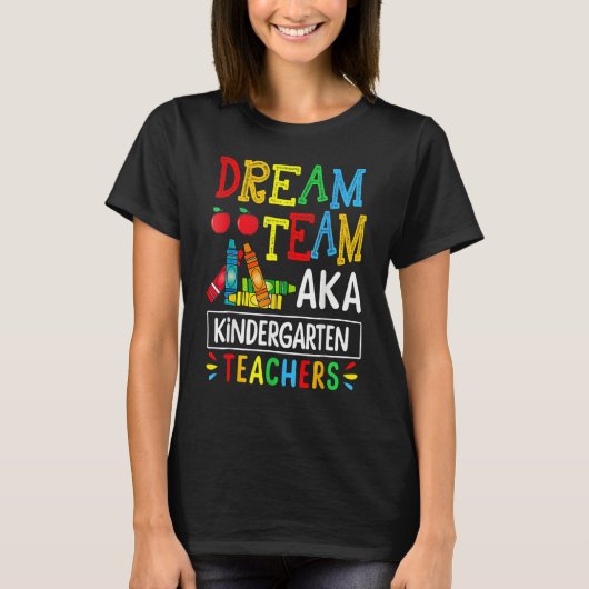 Dream Team Aka Kindergarten Teacher Funny Back To  Tシャツ (正面)