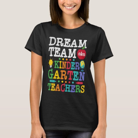 Dream Team AKA Kindergarten Teachers Appreciation  Tシャツ (正面)