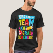 Dream Team Aka Second 2nd Grade Team Teachers Back Tシャツ (正面)