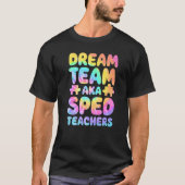 Dream Team AKA SPED Teachers Special Education Squ Tシャツ (正面)