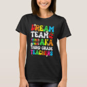 Dream Team Aka Third 3rd Grade Team Teachers Back  Tシャツ (正面)