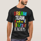 Dream Team Fifth Grade Teachers Tシャツ (正面)