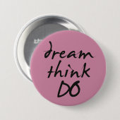 Dream, think, do - Motivational quote for her 缶バッジ (正面&裏面)