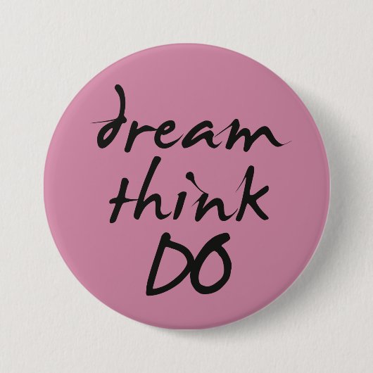 Dream, think, do - Motivational quote for her 缶バッジ (正面)