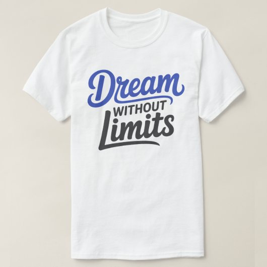 Dream Without Limits Motivational Typography Tee Tシャツ (デザイン正面)