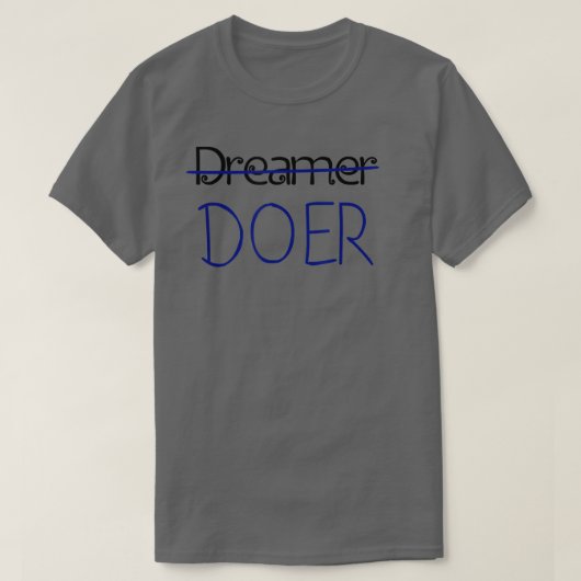 Dreamer, no DOER - Motivation Tee Shirt  Tシャツ (デザイン正面)