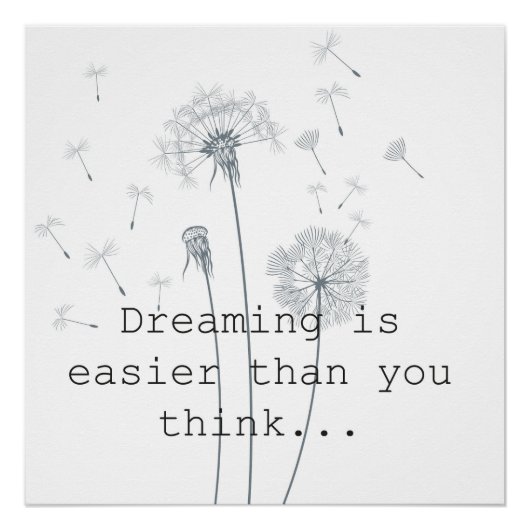 Dreaming is easier than you think dandelions ポスター (正面)