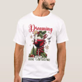 Dreaming of a Wine Christmas Holiday Wine Lover  Tシャツ (正面)