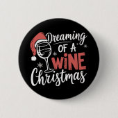 Dreaming Of A Wine Christmas Party Funny Drinking 缶バッジ (正面)