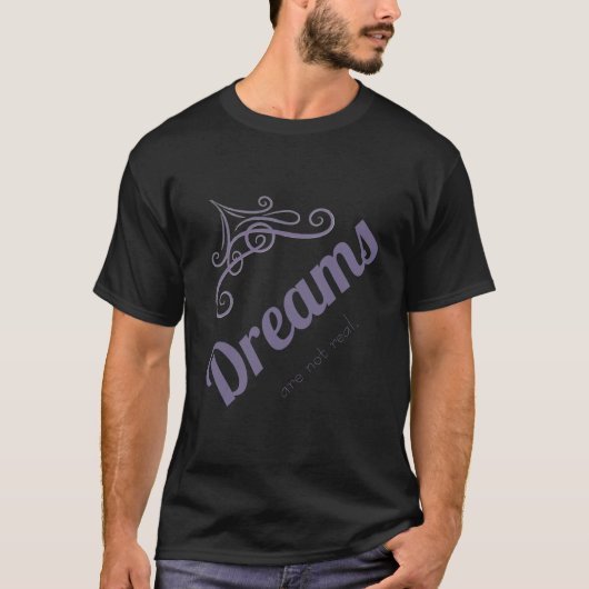 Dreams are not real tシャツ (正面)