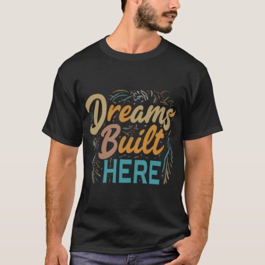 Dreams Built Here trending viral t-shirtデザイン Tシャツ (正面)