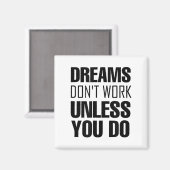 Dreams Don`t Work Unless You Do Men Women Kids Tee マグネット (正面/裏面)
