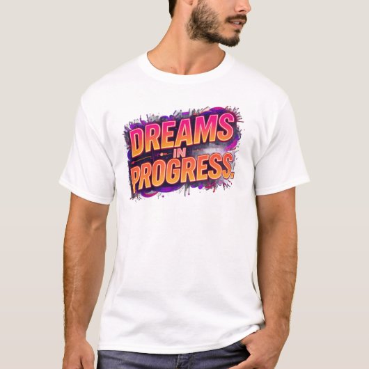 Dreams in Progress | Bold Motivational Neon Quote Tシャツ (正面)