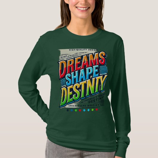 Dreams Shape Destiny(デザイン長袖Tシャツ) Tシャツ (正面)