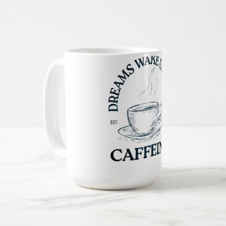 Dreams Wake Up With Caffeine – Coffee Lover コーヒーマグカップ