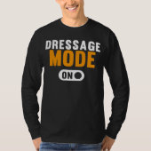 Dressage Mode on Tシャツ (正面)