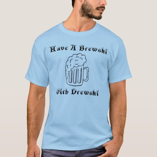 DrewskiのBrewskiを持って下さい Tシャツ (正面)