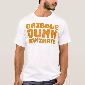Dribble Dunk Dominate Tシャツ