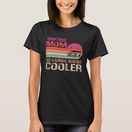 Drifting Mom Like A Normal Mom But Cooler Car Drif Tシャツ (正面)
