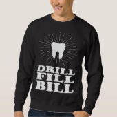 Drill Fill Bill dentists スウェットシャツ (正面)
