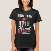 DRILL TEAM Is A Work of Hear for Women Tシャツ (正面)