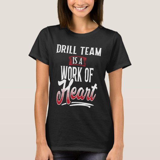 DRILL TEAM Is A Work of Hear for Women Tシャツ (正面)