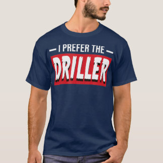 Driller おもしろい油Well Drill Rigが好き Tシャツ