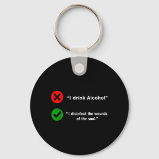 Drink Alcohol Disinfect The Wounds Of The Soul キーホルダー