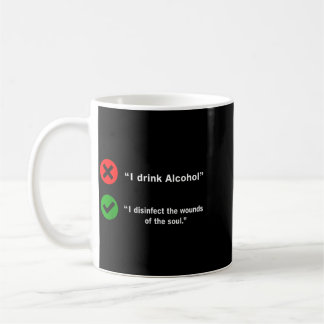 Drink Alcohol Disinfect The Wounds Of The Soul コーヒーマグカップ