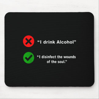 Drink Alcohol Disinfect The Wounds Of The Soul マウスパッド
