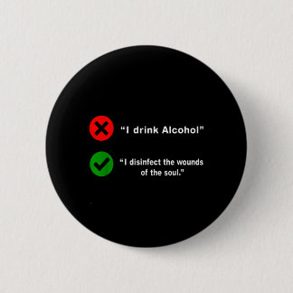 Drink Alcohol Disinfect The Wounds Of The Soul 缶バッジ
