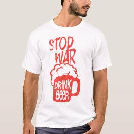 drink beer alcool citation stop war humour tシャツ