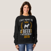 Drink Beer And Hang With My Akita Dog スウェットシャツ (正面フル)