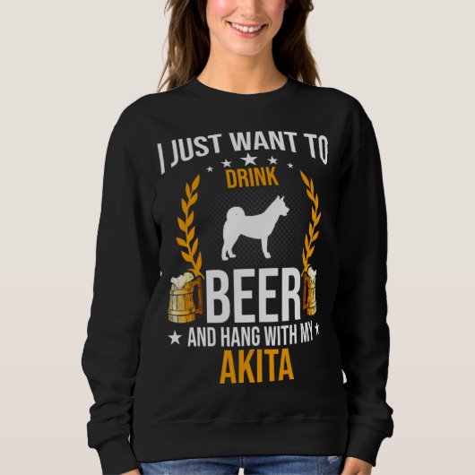 Drink Beer And Hang With My Akita Dog スウェットシャツ (正面)
