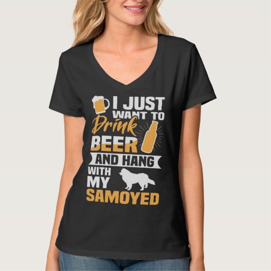 Drink Beer And Hang With My Samoyed  Dog Tシャツ (正面)