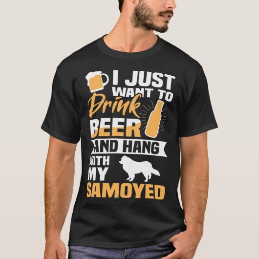 Drink Beer And Hang With My Samoyed Dog Tシャツ (正面)