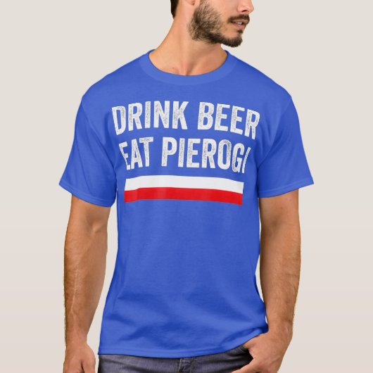 Drink Beer Eat Polish Pierogi Poland Flag Gift Tシャツ (正面)