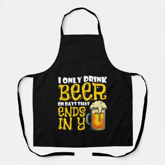 Drink Beer On Days That End in Y Drinking Joke エプロン (正面)