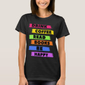Drink Coffee 読 Books  Be happy T-shirt Tシャツ (正面)