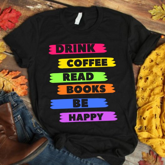 Drink Coffee 読 Books  Be happy T-shirt Tシャツ