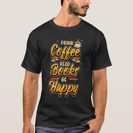 Drink Coffee 読 Bookworm Behappy Bookworm Tシャツ (正面)
