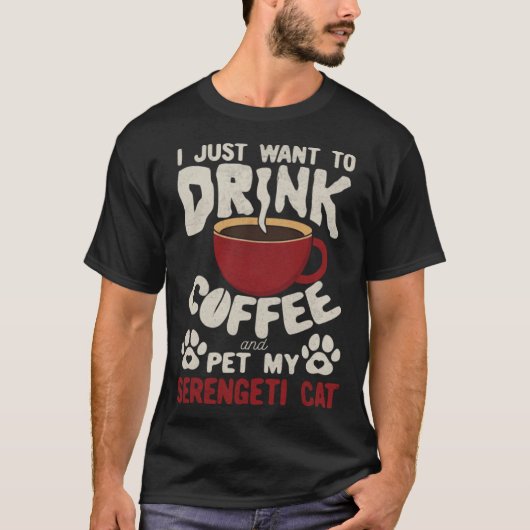 Drink Coffee And Pet My Serengeti Cat Sayings Cat  Tシャツ (正面)