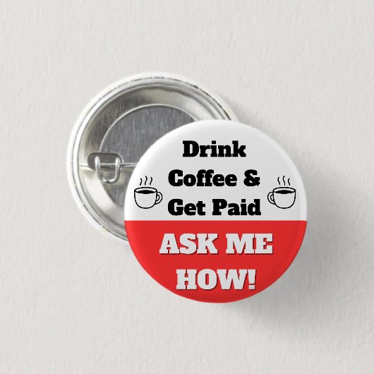 Drink Coffee & Get Paid Button 缶バッジ (正面&裏面)