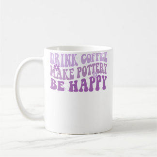 Drink Coffee Make Pottery Be Happy Groovy Pottery コーヒーマグカップ