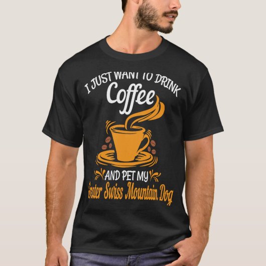 Drink coffee pet my Greater Swiss Mountain Dog fun Tシャツ (正面)