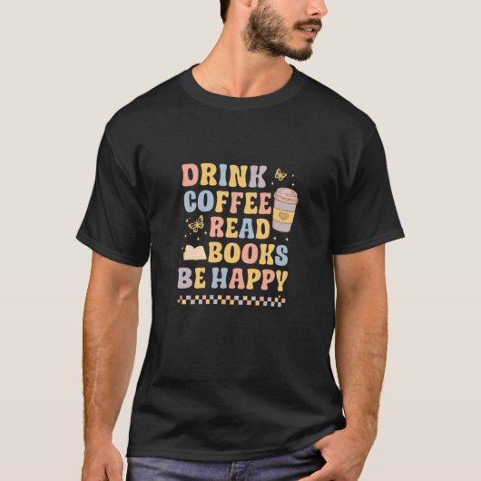 Drink Coffee Read Books Be Happy Pastel Book Lover Tシャツ (正面)