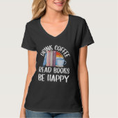 Drink Coffee Read Books Be Happy Tシャツ (正面)